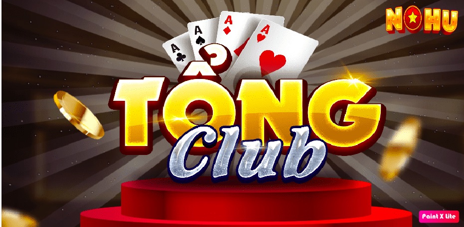 Tong Club – Game Cá Cược Mới Mang Nhiều Điểm Sáng Quốc Tế